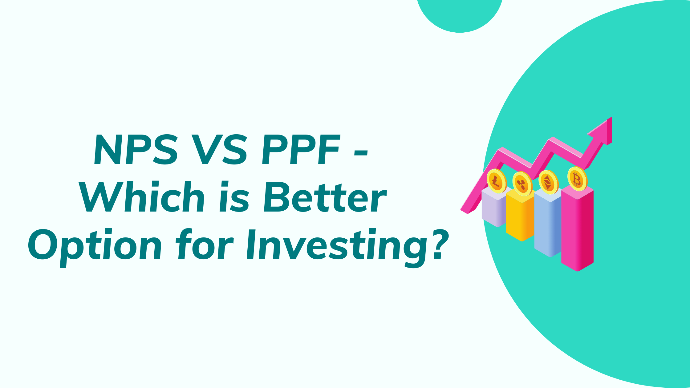 NPS VS PPF - Which is Better Option for Investing?
